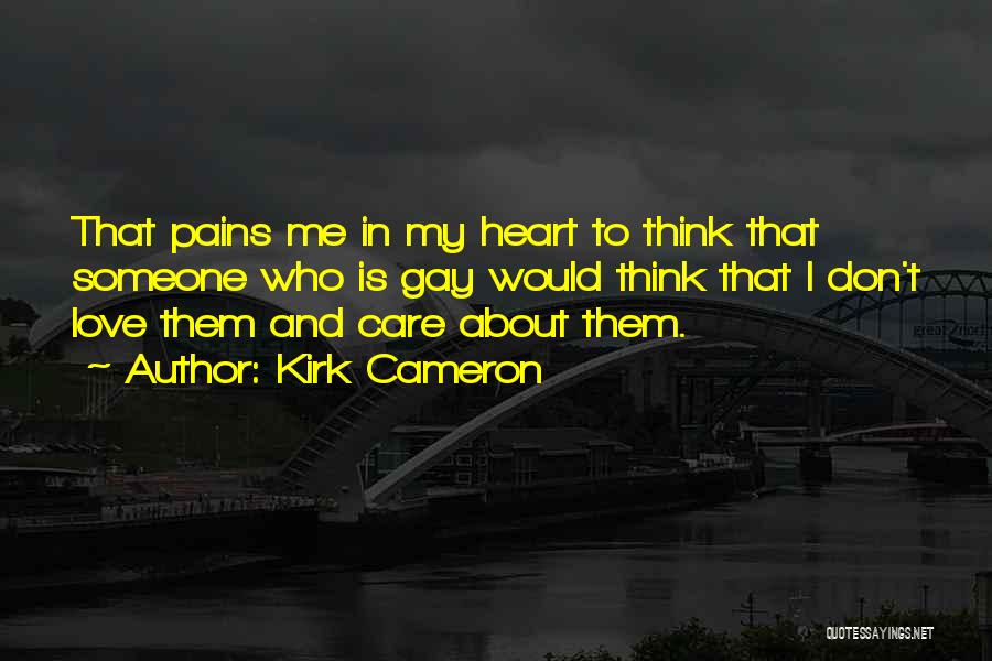 Love Pains Quotes By Kirk Cameron