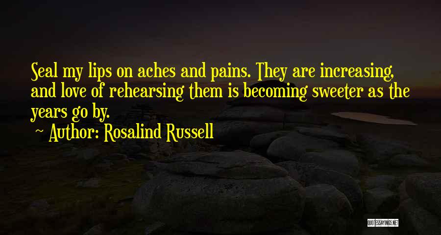 Love Pains Quotes By Rosalind Russell