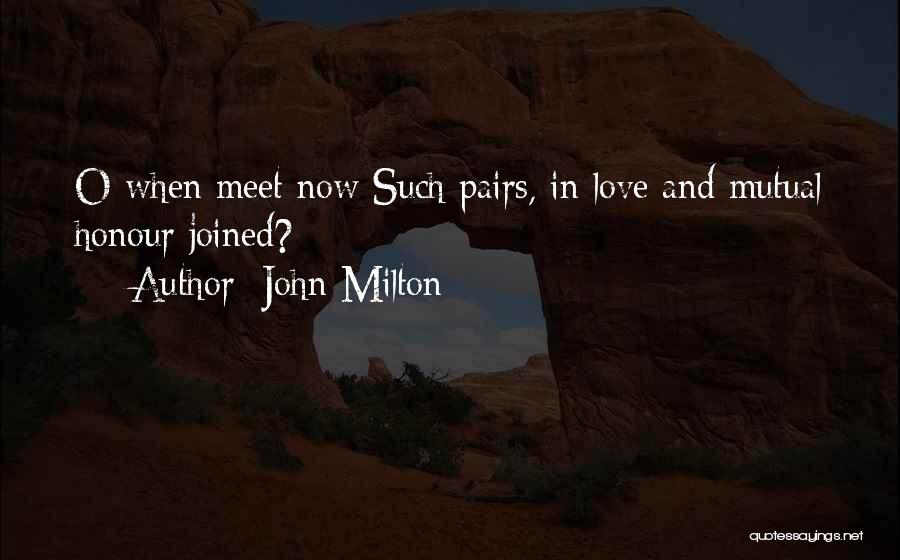 Love Pairs Quotes By John Milton