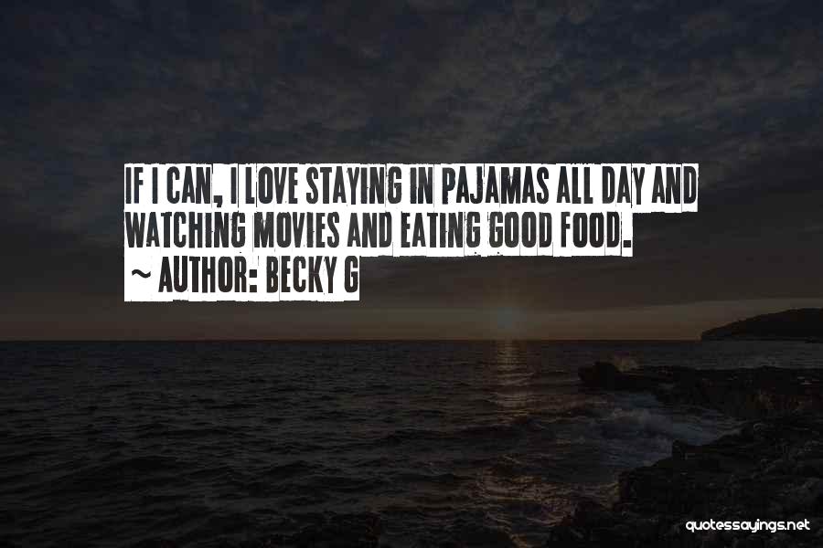 Love Pajamas Quotes By Becky G