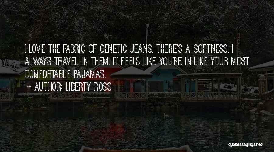 Love Pajamas Quotes By Liberty Ross