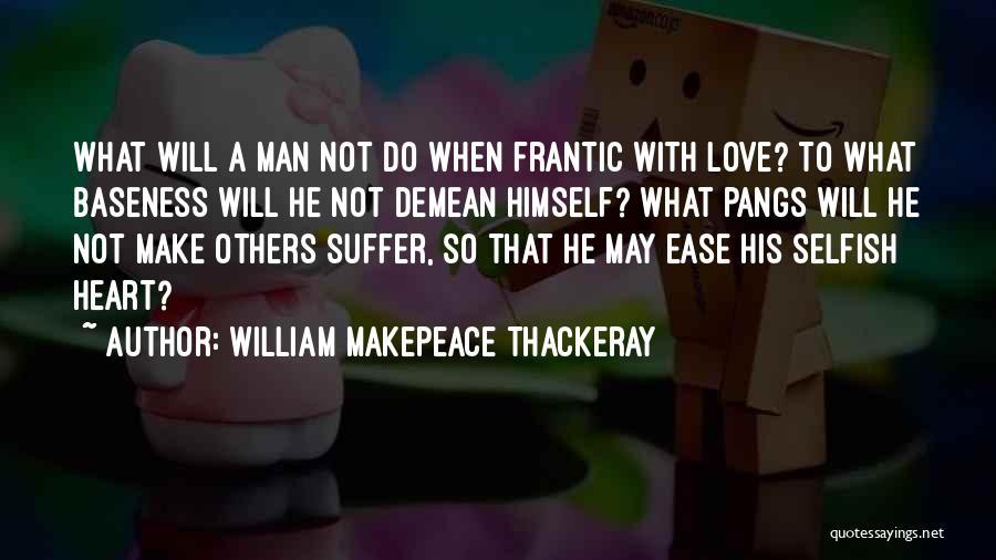 Love Pangs Quotes By William Makepeace Thackeray