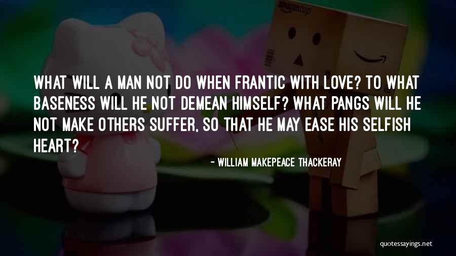 Love Pangs Quotes By William Makepeace Thackeray