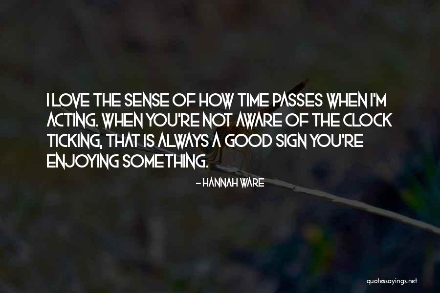 Love Passes Quotes By Hannah Ware Love Passes Quotes By Hannah Ware