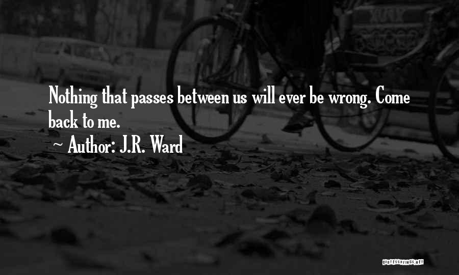 Love Passes Quotes By J.R. Ward