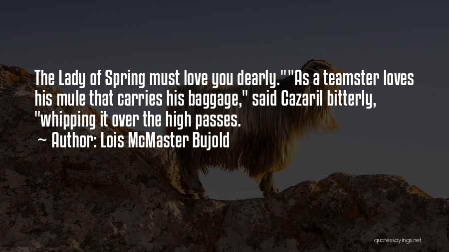 Love Passes Quotes By Lois McMaster Bujold