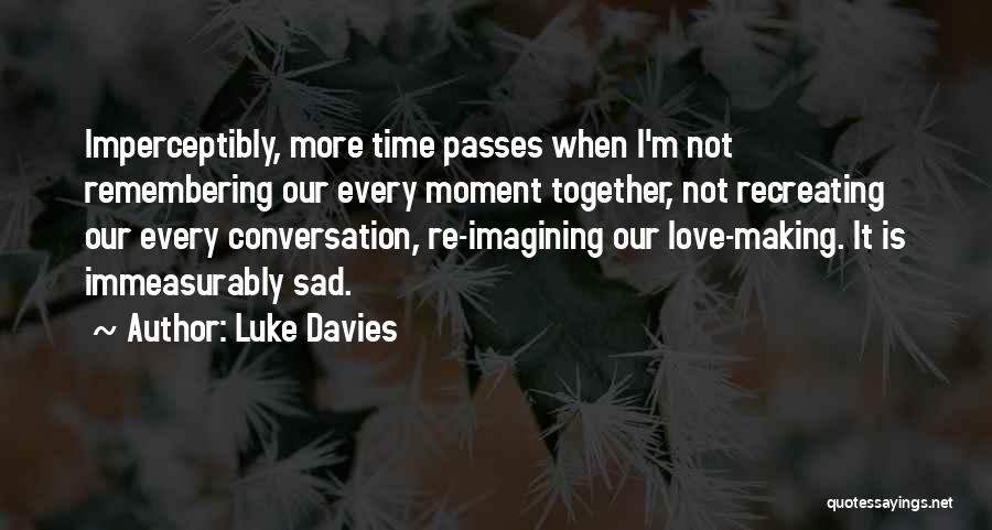 Love Passes Quotes By Luke Davies