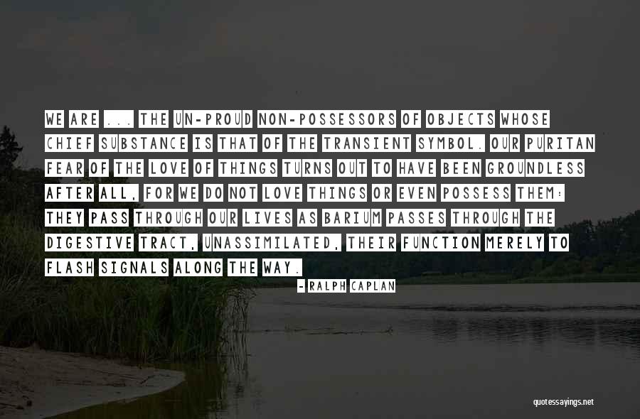 Love Passes Quotes By Ralph Caplan Love Passes Quotes By Ralph Caplan
