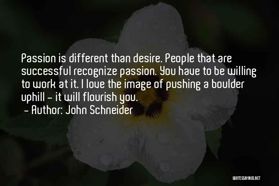 Love Passion Desire Quotes By John Schneider