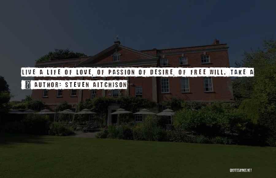 Love Passion Desire Quotes By Steven Aitchison