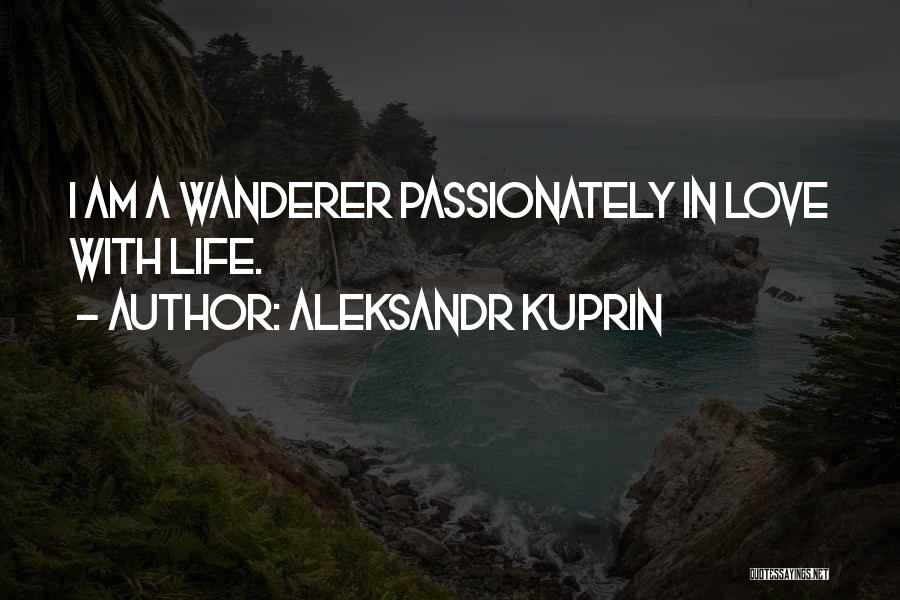 Love Passionately Quotes By Aleksandr Kuprin