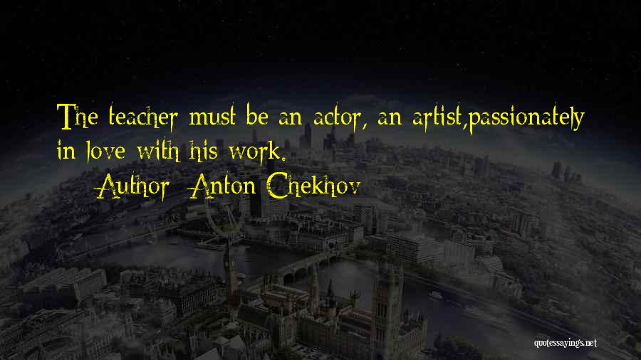 Love Passionately Quotes By Anton Chekhov