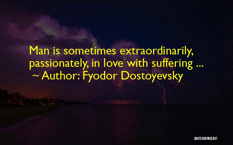 Love Passionately Quotes By Fyodor Dostoyevsky