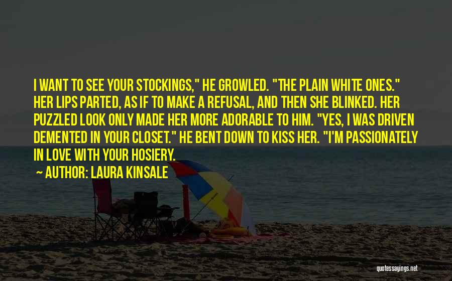 Love Passionately Quotes By Laura Kinsale