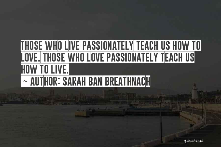 Love Passionately Quotes By Sarah Ban Breathnach