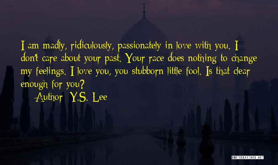 Love Passionately Quotes By Y.S. Lee