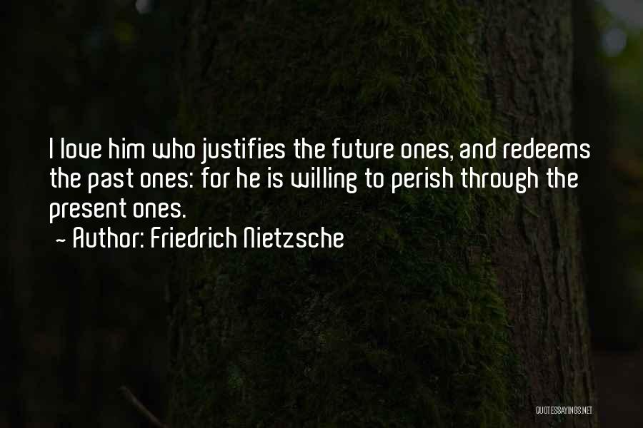 Love Past And Future Quotes By Friedrich Nietzsche