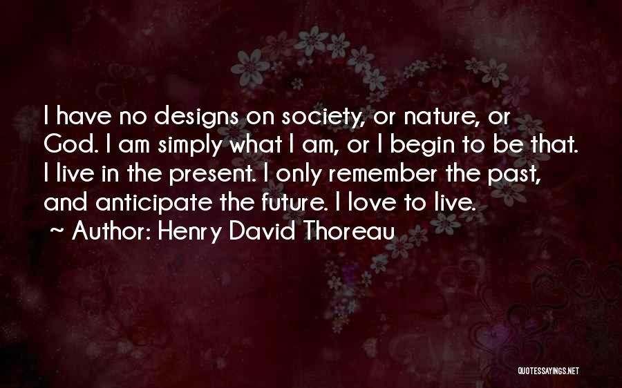 Love Past And Future Quotes By Henry David Thoreau