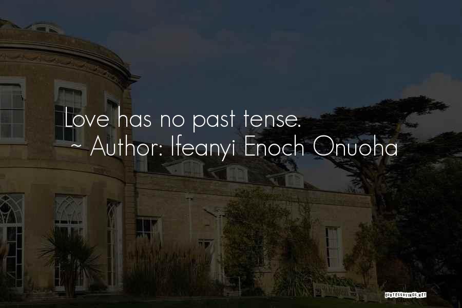 Love Past Tense Quotes By Ifeanyi Enoch Onuoha