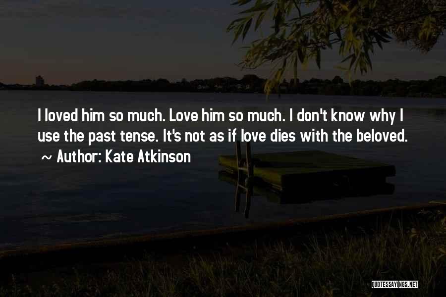 Love Past Tense Quotes By Kate Atkinson