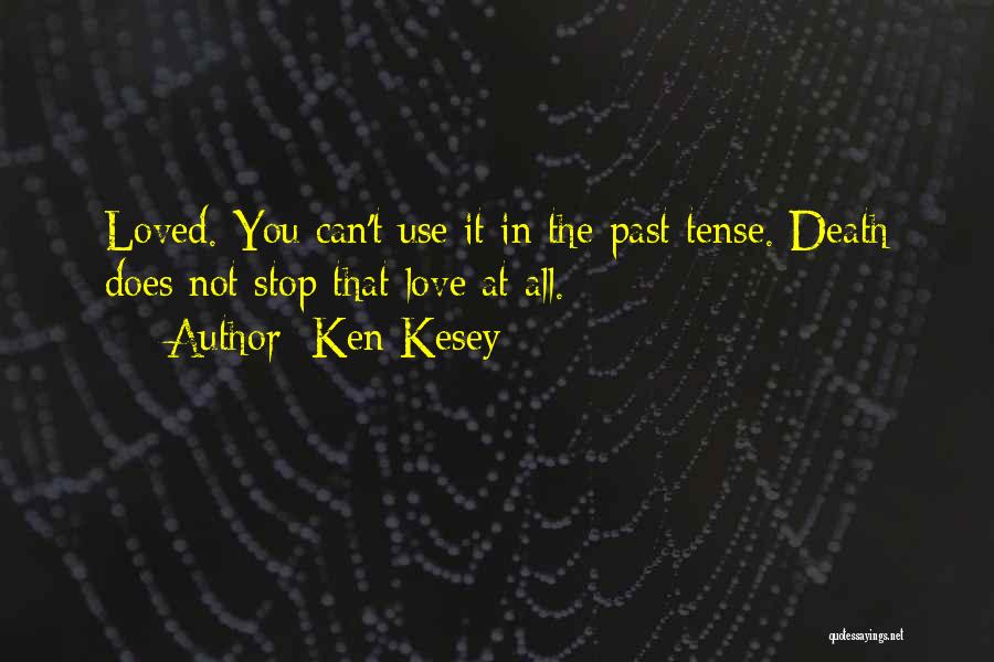 Love Past Tense Quotes By Ken Kesey