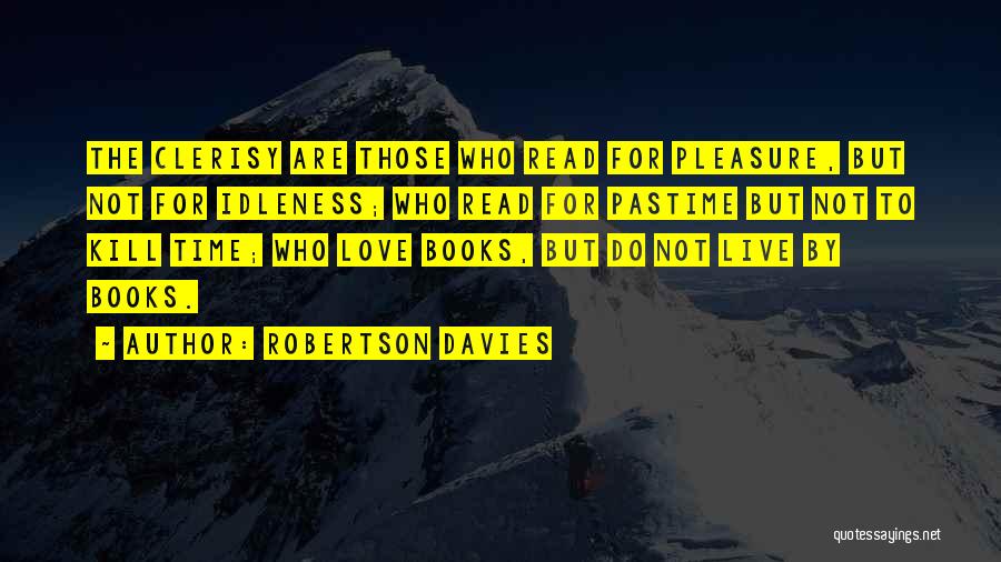 Love Pastime Quotes By Robertson Davies