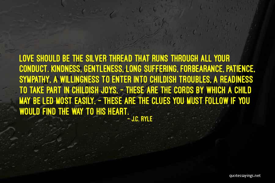 Love Patience Kindness Quotes By J.C. Ryle Love Patience Kindness Quotes By J.C. Ryle