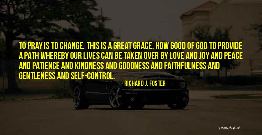 Love Patience Kindness Quotes By Richard J. Foster