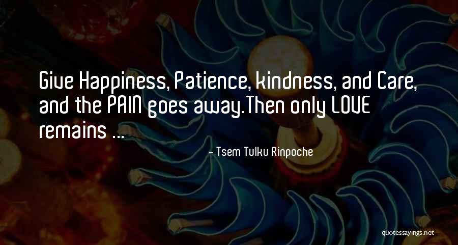 Love Patience Kindness Quotes By Tsem Tulku Rinpoche