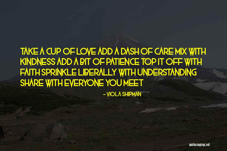 Love Patience Kindness Quotes By Viola Shipman Love Patience Kindness Quotes By Viola Shipman