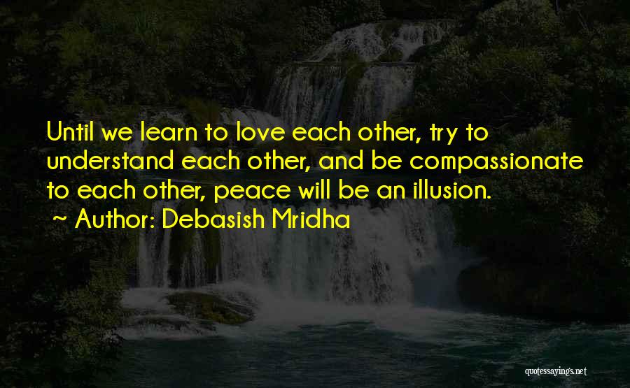 Love Peace And Happiness Quotes By Debasish Mridha