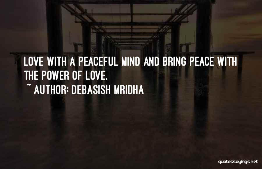 Love Peace And Happiness Quotes By Debasish Mridha