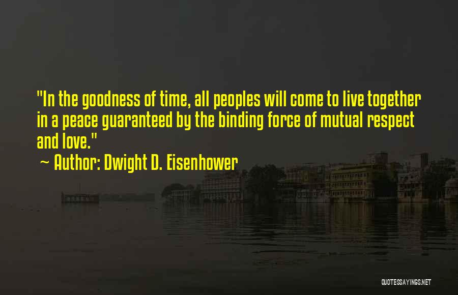 Love Peace And Respect Quotes By Dwight D. Eisenhower