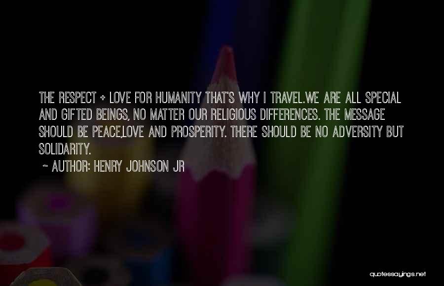 Love Peace And Respect Quotes By Henry Johnson Jr