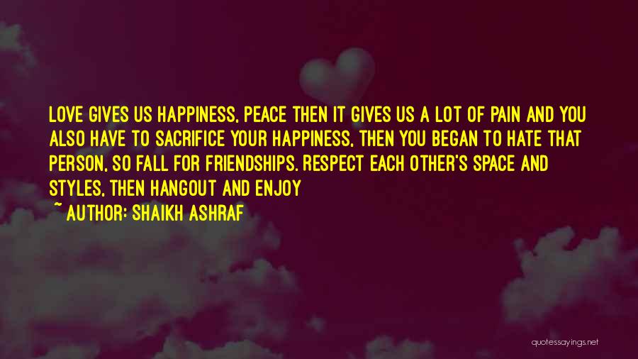 Love Peace And Respect Quotes By Shaikh Ashraf