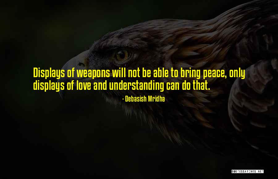 Love Peace And Understanding Quotes By Debasish Mridha Love Peace And Understanding Quotes By Debasish Mridha