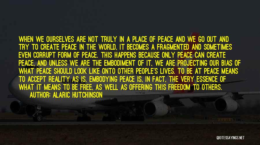 Love Peace Freedom Quotes By Alaric Hutchinson