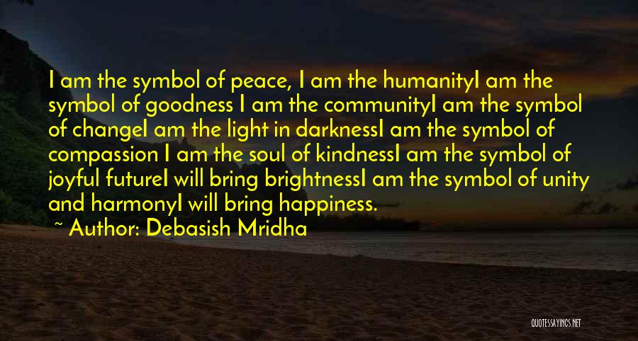 Love Peace Harmony Quotes By Debasish Mridha Love Peace Harmony Quotes By Debasish Mridha