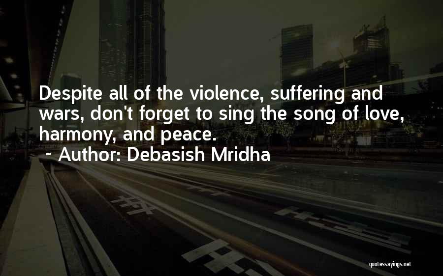 Love Peace Harmony Quotes By Debasish Mridha