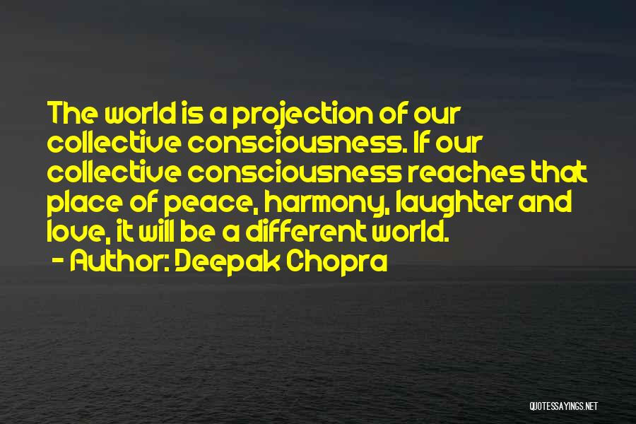 Love Peace Harmony Quotes By Deepak Chopra