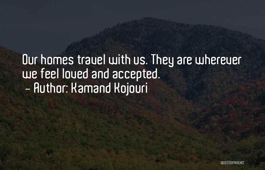 Love Peace Harmony Quotes By Kamand Kojouri