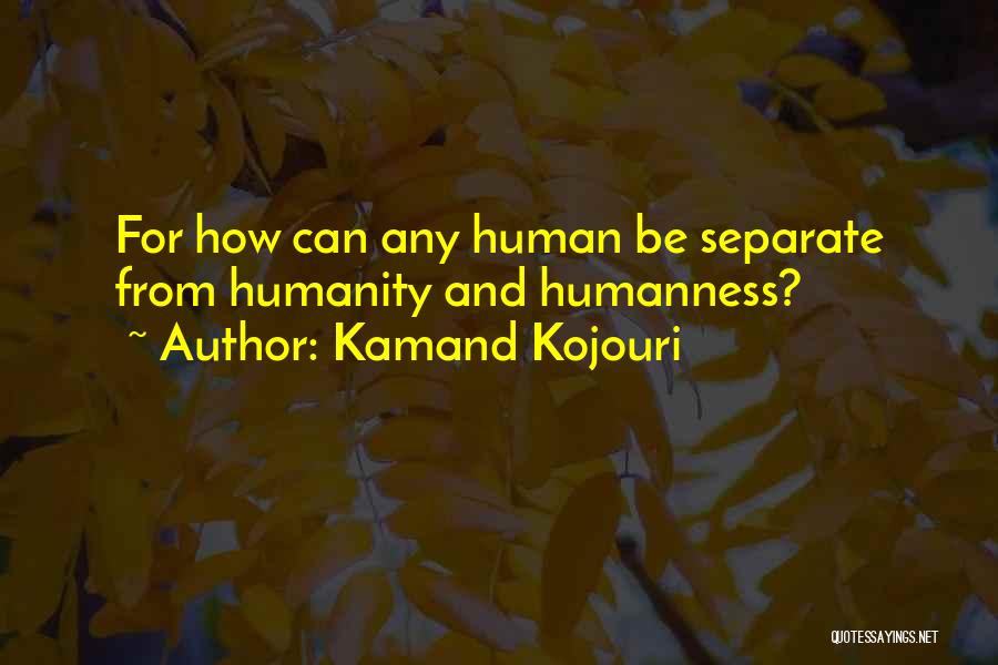 Love Peace Harmony Quotes By Kamand Kojouri