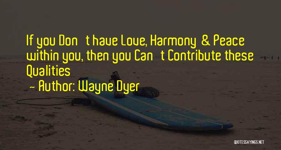 Love Peace Harmony Quotes By Wayne Dyer