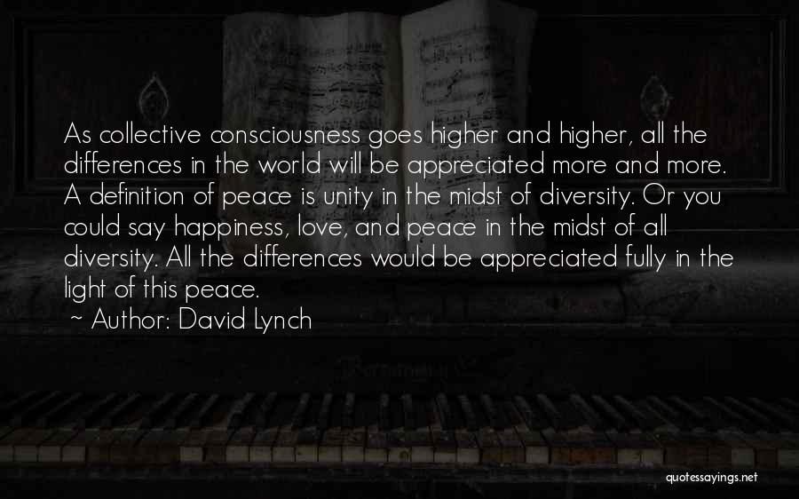 Love Peace Unity Quotes By David Lynch