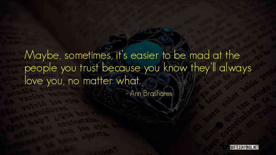 Love People No Matter What Quotes By Ann Brashares Love People No Matter What Quotes By Ann Brashares