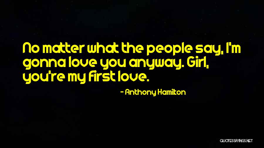 Love People No Matter What Quotes By Anthony Hamilton Love People No Matter What Quotes By Anthony Hamilton