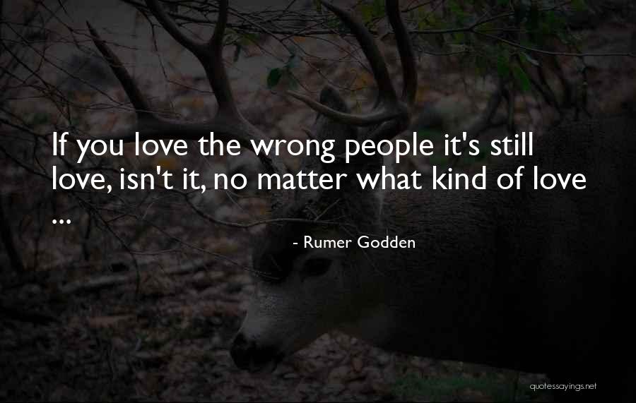 Love People No Matter What Quotes By Rumer Godden Love People No Matter What Quotes By Rumer Godden