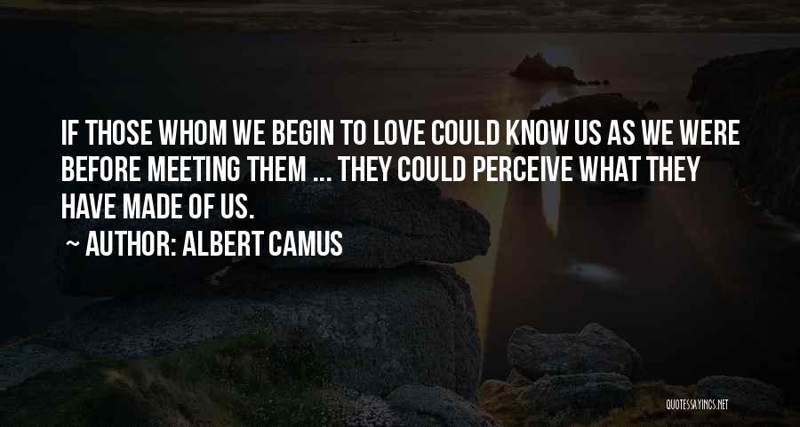 Love Perceive Quotes By Albert Camus