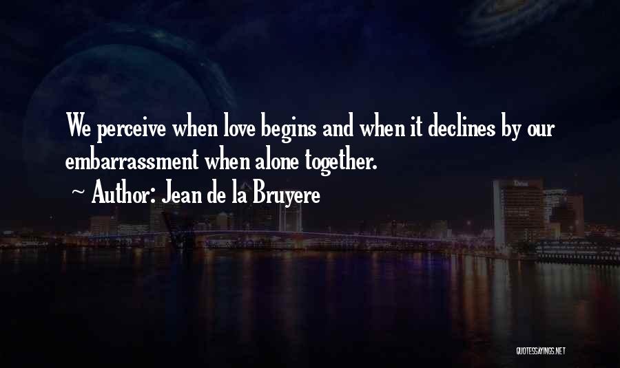 Love Perceive Quotes By Jean De La Bruyere