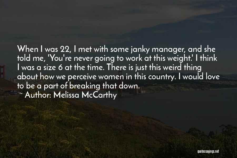 Love Perceive Quotes By Melissa McCarthy